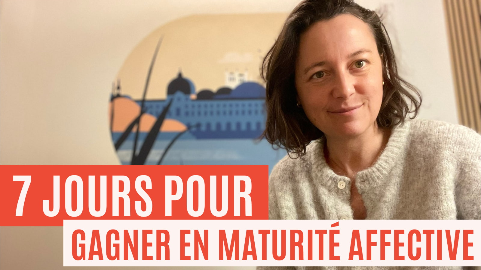 7 jours pour gagner en maturité affective